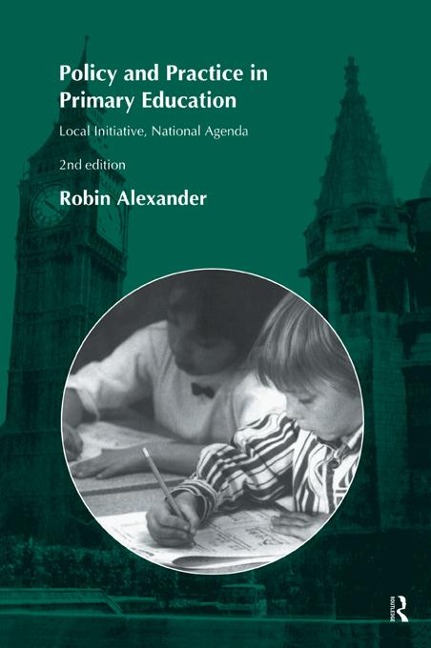 Policy and Practice in Primary Education - Robin Alexander