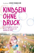 Cover-Bild zum Titel 'Kindsein ohne Druck' von 'Heike Torggler'