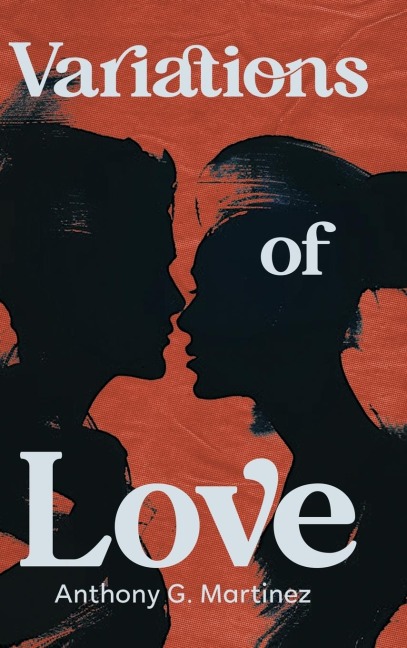 Variations of Love - Anthony G Martinez