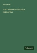 Cover-Bild zum Titel 'Vom Geisteserbe deutscher Heldenväter' von 'Julius Bode'