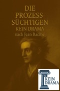 Cover-Bild zum Titel 'Die Prozesssüchtigen - Kein Drama nach Jean Racine' von 'Anno Stock'