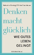 Cover-Bild zum Titel 'Denken macht glücklich' von 'Katharina Ceming, Christa Spannbauer'