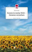 Cover-Bild zum Titel 'Komm in meine Welt - Demenz verstehen. Life is a Story - story.one' von 'Katrin Fink'