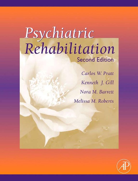 Psychiatric Rehabilitation - Carlos W. Pratt, Kenneth J. Gill, Melissa M. Roberts, Nora M. Barrett