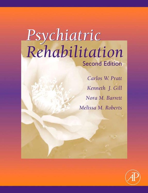 Psychiatric Rehabilitation - Carlos W. Pratt, Kenneth J. Gill, Melissa M. Roberts, Nora M. Barrett