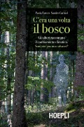 Cover-Bild zum Titel 'C'era una volta il bosco. Gli alberi raccontano il cambiamento climatico: sarà una pianta a salvarci?' von 'Paola Favero, Sandro Carniel'