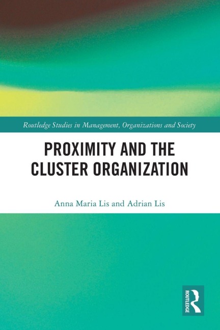 Proximity and the Cluster Organization - Anna Maria Lis, Adrian Lis