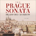 Cover-Bild zum Titel 'The Prague Sonata Lib/E' von 'Bradford Morrow'