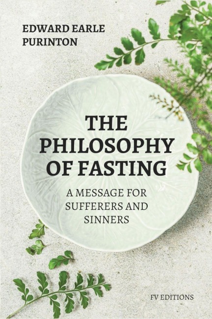 The Philosophy of Fasting - Edward Earle Purinton