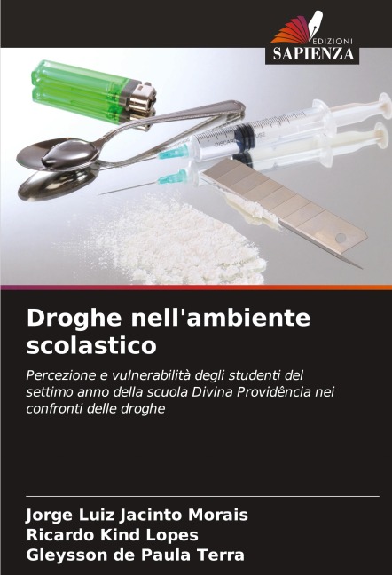 Droghe nell'ambiente scolastico - Jorge Luiz Jacinto Morais, Ricardo Kind Lopes, Gleysson de Paula Terra