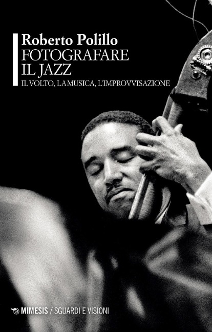 Fotografare il jazz. Il volto, la musica, l'improvvisazione - Roberto Polillo