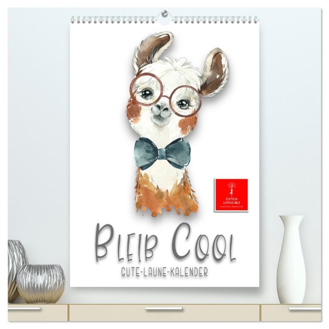Bleib cool - Gute-Laune-Kalender (hochwertiger Premium Wandkalender 2026 DIN A2 hoch), Kunstdruck in Hochglanz - Peter Roder