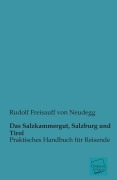 Cover-Bild zum Titel 'Das Salzkammergut, Salzburg und Tirol' von 'Rudolf Freisauff Von Neudegg'