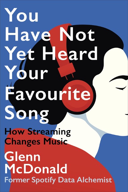 You Have Not Yet Heard Your Favourite Song - Glenn Mcdonald