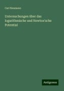 Untersuchungen über das logarithmische und Newton'sche Potential - Carl Neumann