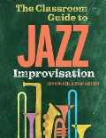 Cover-Bild zum Titel 'The Classroom Guide to Jazz Improvisation' von 'John McNeil, Ryan Nielsen'