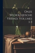 Cover-Bild zum Titel 'Onze Wederzijdsche Vriend, Volumes 1-3' von 'Anonymous'