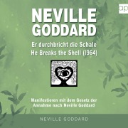 Cover-Bild zum Titel 'Neville Goddard - Er durchbricht die Schale (He Breaks The Shell 1964)' von 'Fabio Mantegna'
