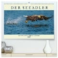 DER SEEADLER Ein Portrait des größten Greifvogels Mitteleuropas (hochwertiger Premium Wandkalender 2025 DIN A2 quer), Kunstdruck in Hochglanz - Arne Wünsche