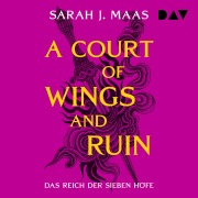 Cover-Bild zum Titel 'Das Reich der sieben Höfe ¿ Teil 3: A Court of Wings and Ruin' von 'Sarah J. Maas'