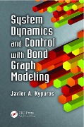 Cover-Bild zum Titel 'System Dynamics and Control with Bond Graph Modeling' von 'Javier Kypuros'
