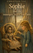 Cover-Bild zum Titel 'Sophie und die traurigen Augen von Paris' von 'Christian Vau'