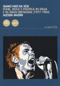 Cover-Bild zum Titel 'Siamo nati da soli. Punk, rock e politica in Italia e in Gran Bretagna (1977-1984)' von 'Alessia Masini'