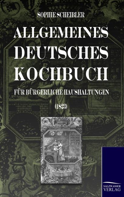 Allgemeines deutsches Kochbuch - Sophie Scheibler
