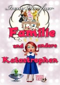 Familie und andere Katastrophen - Irene Dorfner