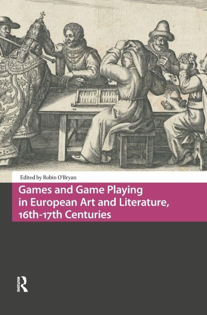 Games and Game Playing in European Art and Literature, 16th-17th Centuries - 