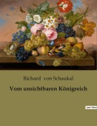 Cover-Bild zum Titel 'Vom unsichtbaren Königreich' von 'Richard Von Schaukal'