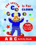 The Letter C Is For Clown: A B C Activity Book - Shayley Stationery Books