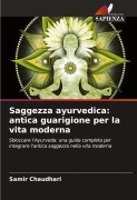 Cover-Bild zum Titel 'Saggezza ayurvedica: antica guarigione per la vita moderna' von 'Samir Chaudhari'