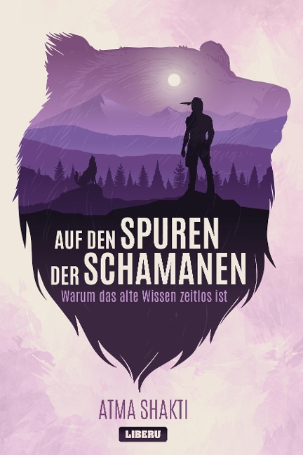 Auf den Spuren der Schamanen - Atma Shakti