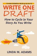 Cover-Bild zum Titel 'Write One Draft: How to Cycle in Your Story as You Write (Pantser Rebellion Writing Guide)' von 'Linda M. Adams'