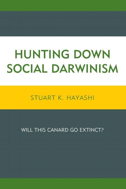 Hunting Down Social Darwinism - Stuart K. Hayashi
