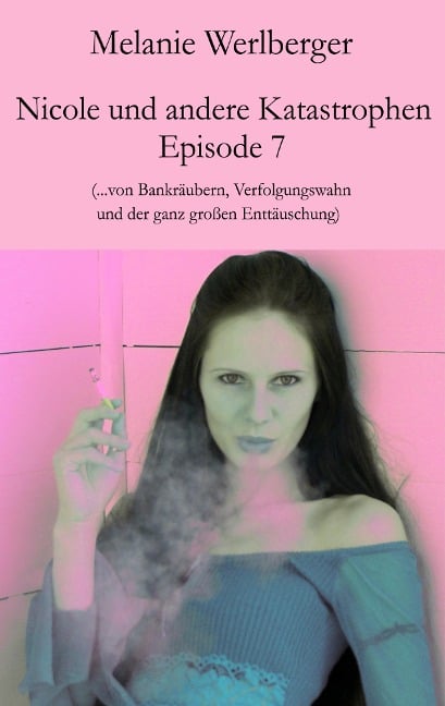 Nicole und andere Katastrophen - Episode 7 - Melanie Werlberger