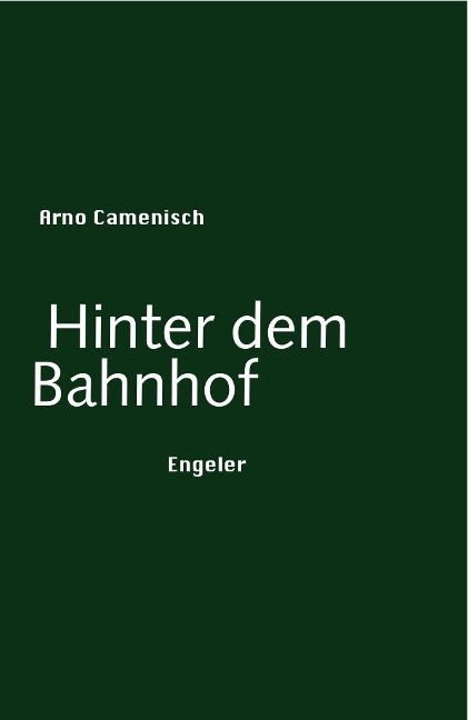 Hinter dem Bahnhof - Arno Camenisch