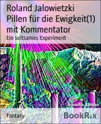 Cover-Bild zum Titel 'Pillen für die Ewigkeit(1) mit Kommentator' von 'Roland Jalowietzki'