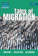 Cover-Bild zum Titel 'Tales of Migration: Arriving ¿ Adjusting ¿ Belonging' von ''
