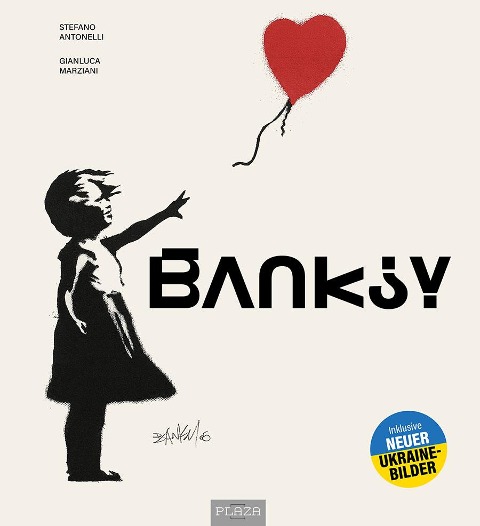 Banksy - Die Kunst der Straße im großen Bildband - Stefano Antonelli, Gianluca Marziani