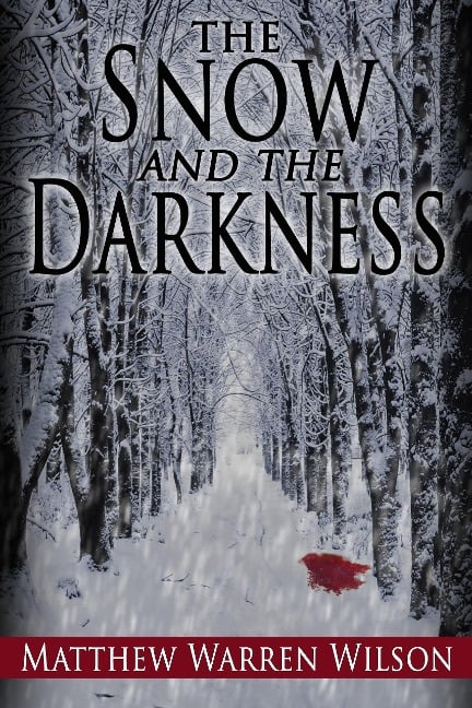The Snow and The Darkness - Matthew Warren Wilson