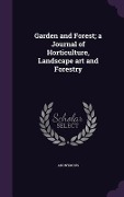 Cover-Bild zum Titel 'Garden and Forest; a Journal of Horticulture, Landscape art and Forestry' von 'Anonymous'