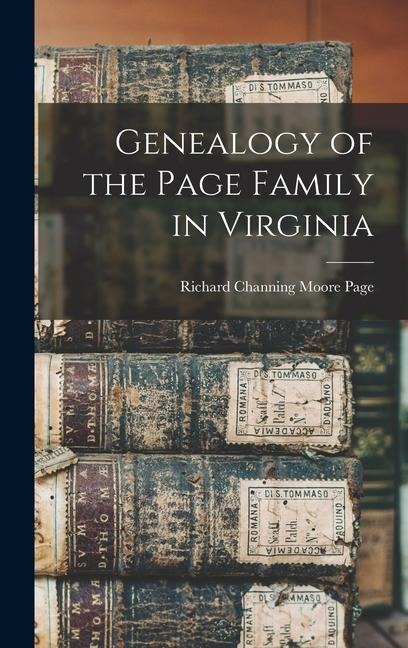 Genealogy of the Page Family in Virginia - Richard Channing Moore Page