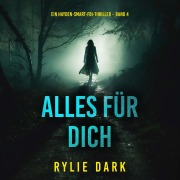 Cover-Bild zum Titel 'Alles für dich (Ein Hayden-Smart-FBI-Thriller ¿ Band 4)' von 'Rylie Dark'