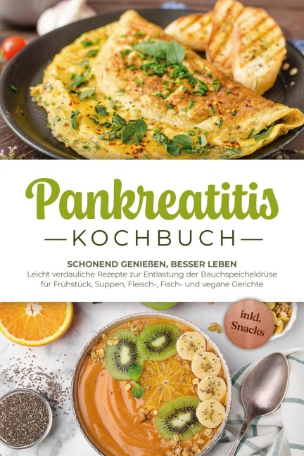 Pankreatitis Kochbuch: Schonend genießen, besser leben - Leicht verdauliche Rezepte zur Entlastung der Bauchspeicheldrüse für Frühstück, Suppen, Fleisch-, Fisch- und vegane Gerichte - inkl. Snacks - Lars Meinert