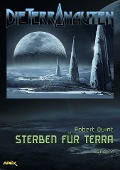 DIE TERRANAUTEN, Band 79: STERBEN FÜR TERRA - Robert Quint