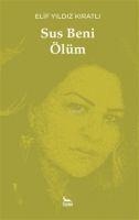Sus Beni Ölüm - Elif Yildiz Kiratli