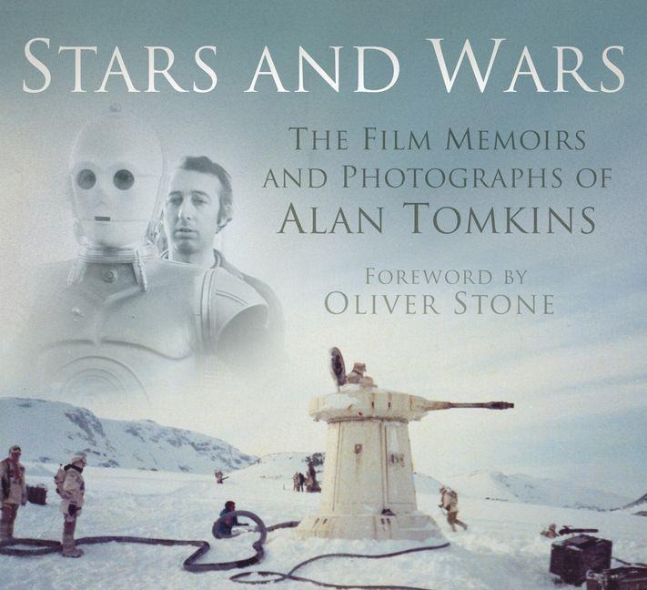 Stars and Wars: The Film Memoirs and Photographs of Alan Tomkins - Alan Tomkins, Oliver Stone