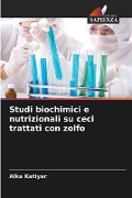 Studi biochimici e nutrizionali su ceci trattati con zolfo - Alka Katiyar